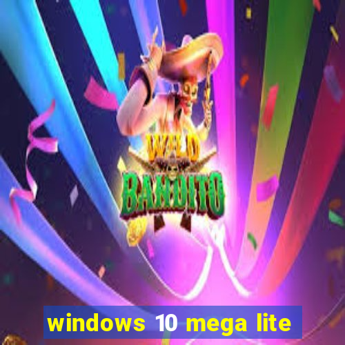 windows 10 mega lite